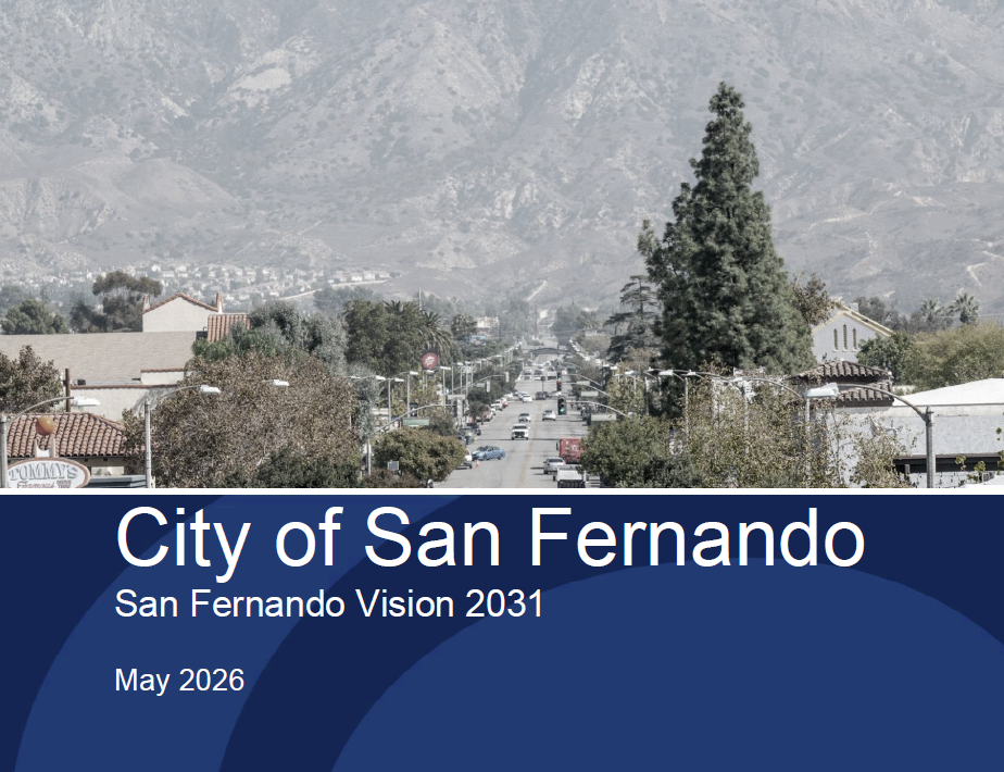 Picture of Maclay Avenue in San Fernando with trees, businesses, and mountain in background. Text reading "City of San Fernando San Fernando Vision 2031 May 2026" under image. 