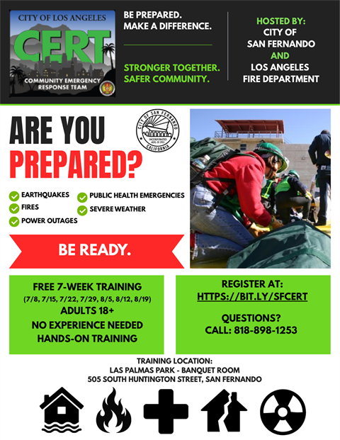 Community Emergency Response Team Training; hosted by the City of San Fernando and Los Angeles Fire Department; Are you prepared? Free 7-week training, 7/8 - 8/19, adults 18+, no experience needed, hands-on training; register at https://bit.ly/sfcert