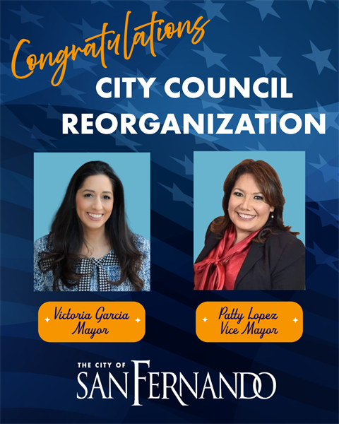 Congratulations Council Reorganization; photos of Victoria Garcia and Patty Lopez with blue backgrounds with their name and titles underneath; city of san fernando logo
