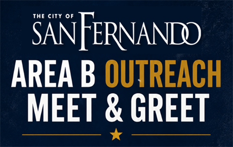 City of San Fernando logo; Area B Outreach Meet & Greet; dark blue background with white text