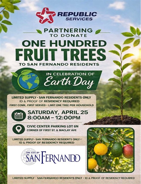 San Fernando Fruit Trees Donation Event; republic services partnering to donate 100 fruit trees to san fernando residents in celebration of earth day; saturday, april 25, 2026, 8 am to 12 pm; Civic Center parking lot